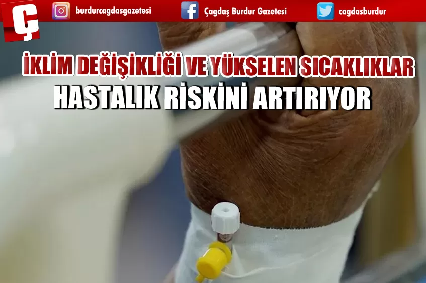 İKLİM DEĞİŞİKLİĞİ VE YÜKSELEN SICAKLIKLAR HASTALIK RİSKİNİ ARTIRIYOR