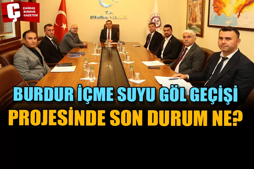 BURDUR İÇME SUYU GÖL GEÇİŞİ PROJESİNDE SON DURUM