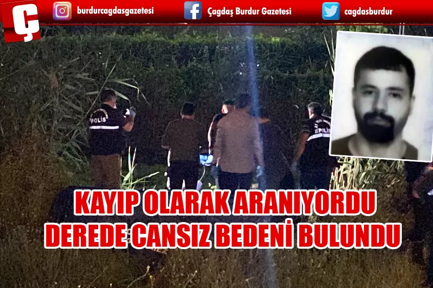 KAYIP İNŞAAT İŞÇİSİNİN CANSIZ BEDENİ DEREDE BULUNDU  