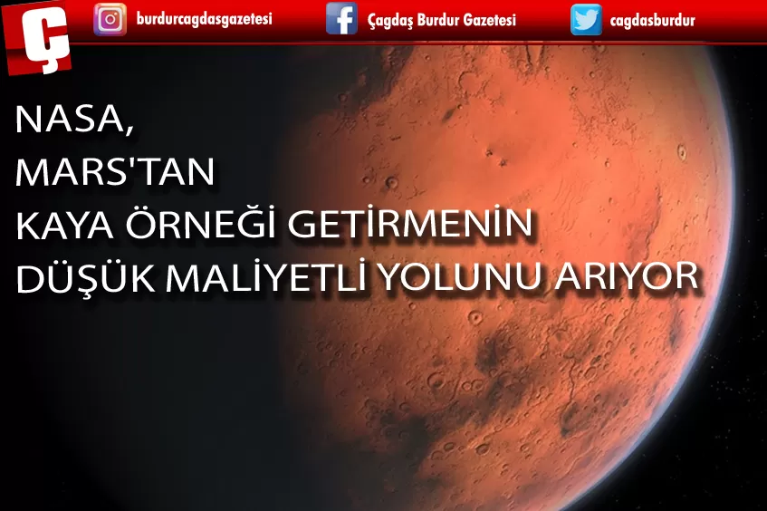 NASA, MARS'TAN KAYA ÖRNEĞİ GETİRMENİN DÜŞÜK MALİYETLİ YOLUNU ARIYOR