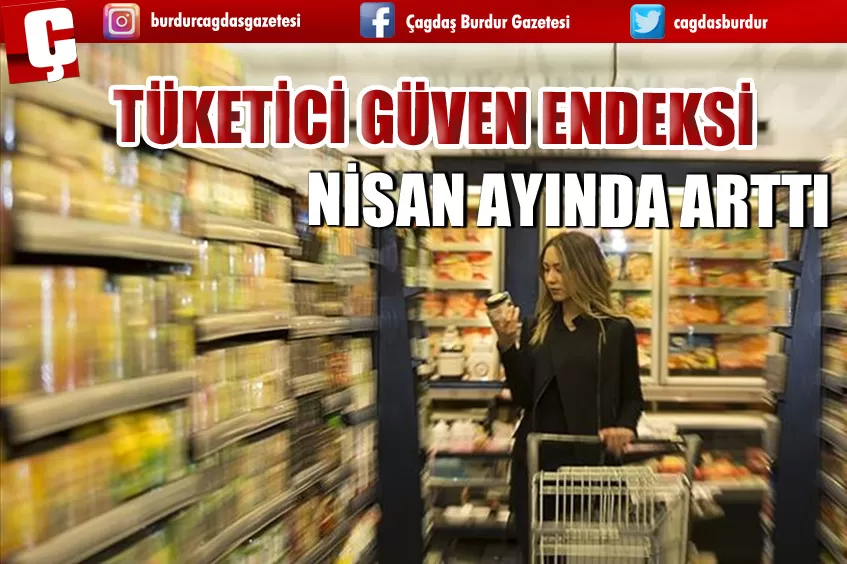 TÜKETİCİ GÜVEN ENDEKSİ NİSAN AYINDA ARTTI 