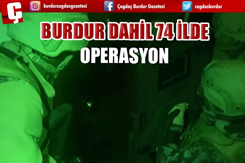 BURDUR DAHİL 74 İLDE RUHSATSIZ SİLAH VE SİLAH KAÇAKÇILARINA YÖNELİK  OPERASYON