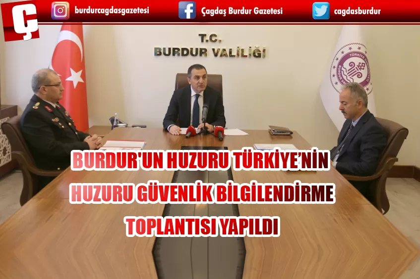 BURDUR'UN HUZURU TÜRKİYE’NİN HUZURU GÜVENLİK BİLGİLENDİRME TOPLANTISI YAPILDI