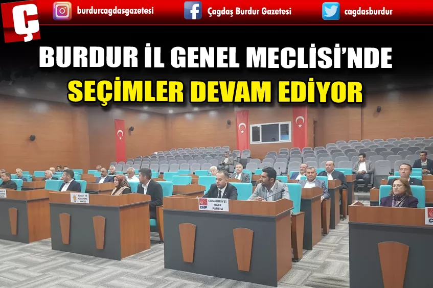 BURDUR İL GENEL MECLİSİ’NDE SEÇİMLER DEVAM EDİYOR