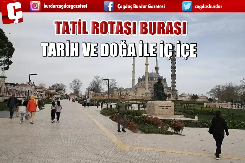 BAYRAM TATİLİNİ TARİH VE DOĞA İLE İÇ İÇE GEÇİRMEK İSTEYENLERİN ROTASI TRAKYA