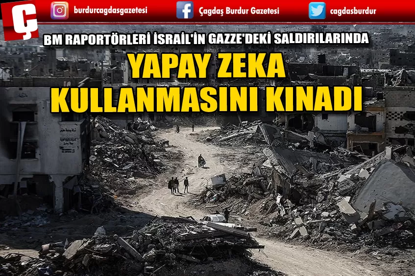 BM RAPORTÖRLERİ İSRAİL'İN GAZZE'DEKİ SALDIRILARINDA YAPAY ZEKA KULLANMASINI KINADI