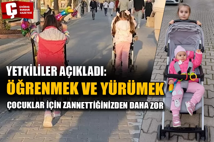 YETKİLİLER AÇIKLADI: ÖĞRENMEK VE YÜRÜMEK ÇOCUKLAR İÇİN ZANNETTİĞİNİZDEN DAHA ZOR