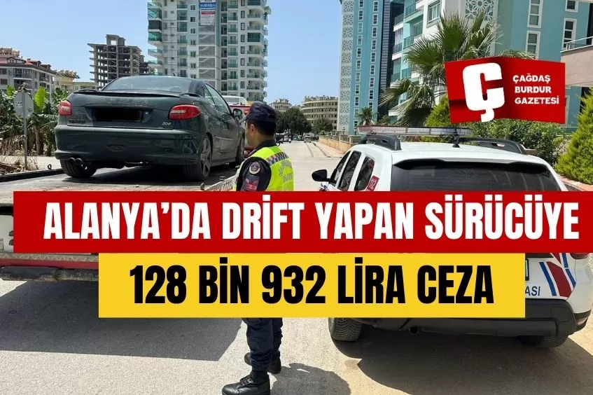 ALANYA'DA DRİFT YAPAN SÜRÜCÜYE 128 BİN 932 LİRA CEZA KESİLDİ