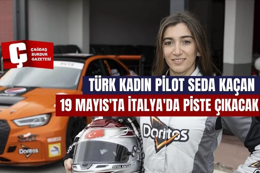 TÜRK KADIN PİLOT SEDA KAÇAN, 19 MAYIS'TA İTALYA'DA PİSTE ÇIKACAK