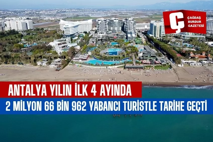 ANTALYA YILIN İLK 4 AYINDA 2 MİLYON 66 BİN 962 YABANCI TURİSTİ AĞIRLADI