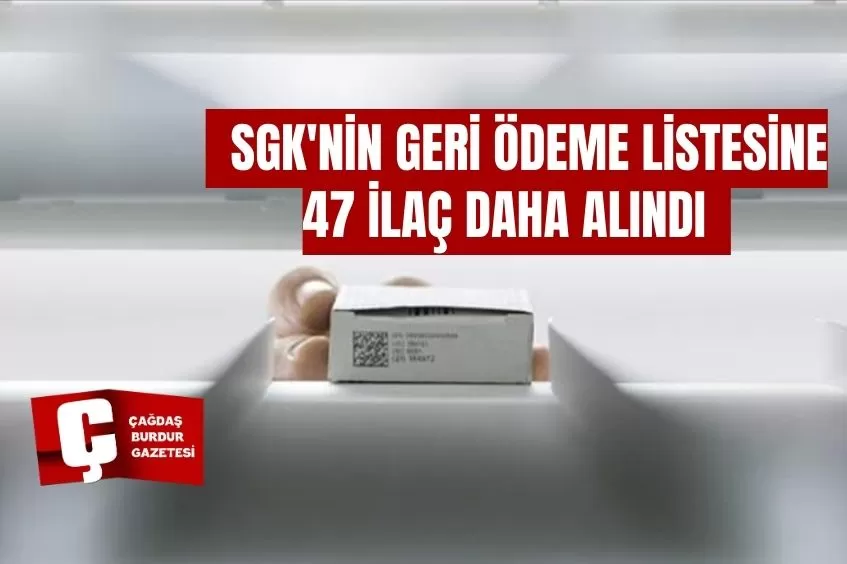 SGK'NİN GERİ ÖDEME LİSTESİNE 47 İLAÇ DAHA ALINDI