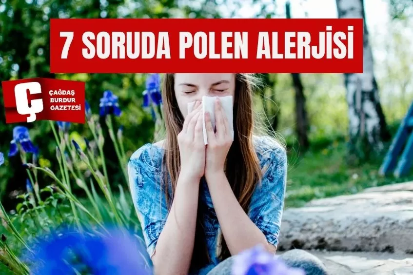 7 SORUDA POLEN ALERJİSİYLE İLGİLİ MERAK EDİLENLER