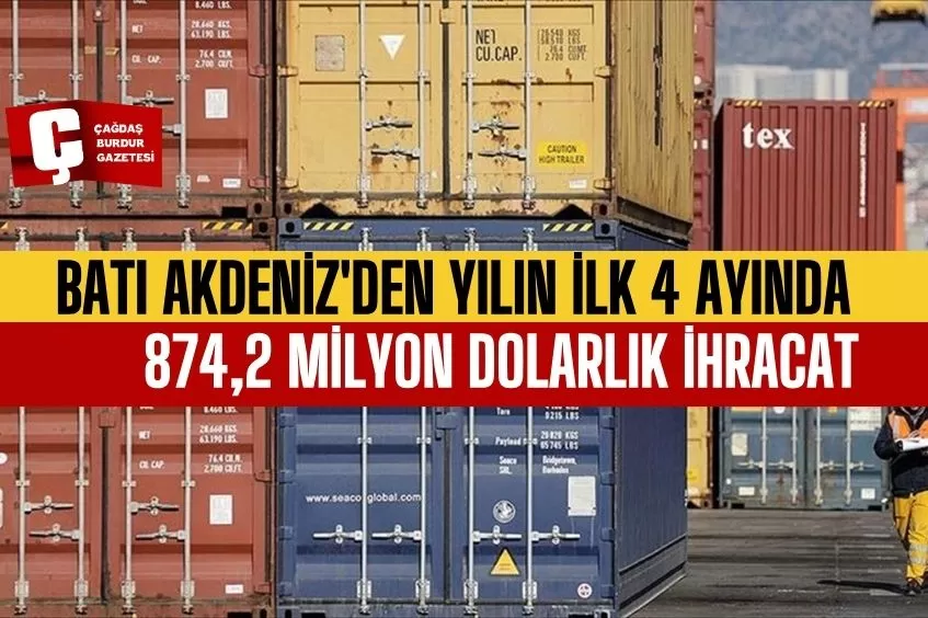 BATI AKDENİZ'DEN YILIN İLK 4 AYINDA 874,2 MİLYON DOLARLIK İHRACAT