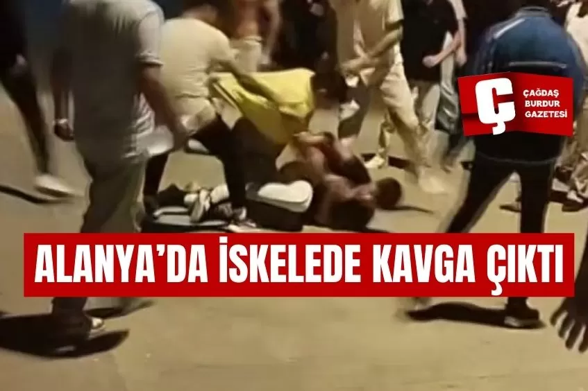 ALANYA’DA İSKELEDE KAVGA ÇIKTI