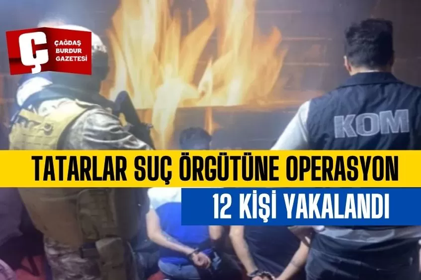 ANTALYA’DA 'TATARLAR' SUÇ ÖRGÜTÜNE OPERASYON: 12 GÖZALTI