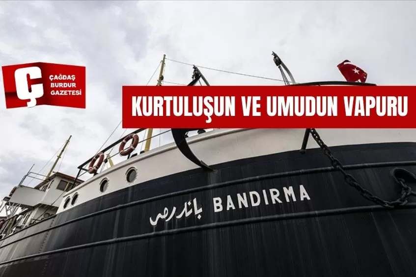 KURTULUŞUN VE UMUDUN VAPURU: BANDIRMA