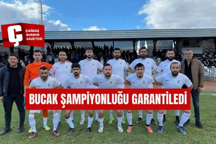 BUCAK ŞAMPİYONLUĞU GARANTİLEDİ