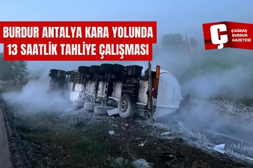 BURDUR ANTALYA KARA YOLUNDA 13 SAATLİK TAHLİYE ÇALIŞMASI