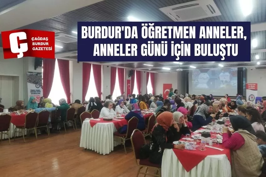 BURDUR'DA ÖĞRETMEN ANNELER, ANNELER GÜNÜ İÇİN BULUŞTU