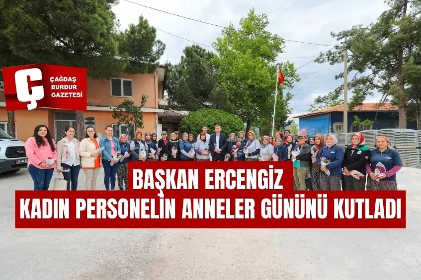 BAŞKAN ERCENGİZ KADIN PERSONELİN ANNELER GÜNÜNÜ KUTLADI