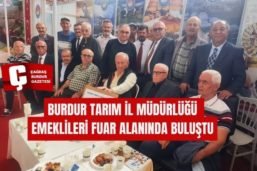 BURDUR TARIM İL MÜDÜRLÜĞÜ EMEKLİLERİ FUAR ALANINDA BULUŞTU