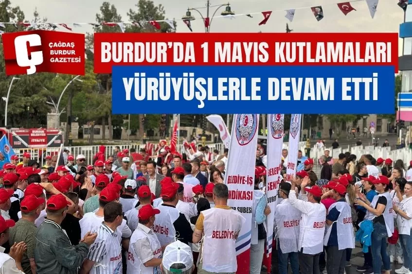 BURDUR’DA 1 MAYIS KUTLAMALARI DEVAM ETTİ