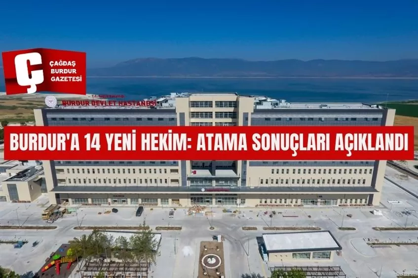 BURDUR'A 14 YENİ HEKİM: ATAMA SONUÇLARI AÇIKLANDI