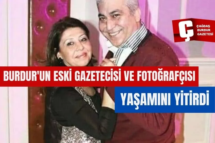 BURDUR'UN ESKİ GAZETECİSİ VE EFEKAN FOTOĞRAFÇILIĞIN KURUCUSU RİFAT TONKAZ HAYATINI KAYBETTİ