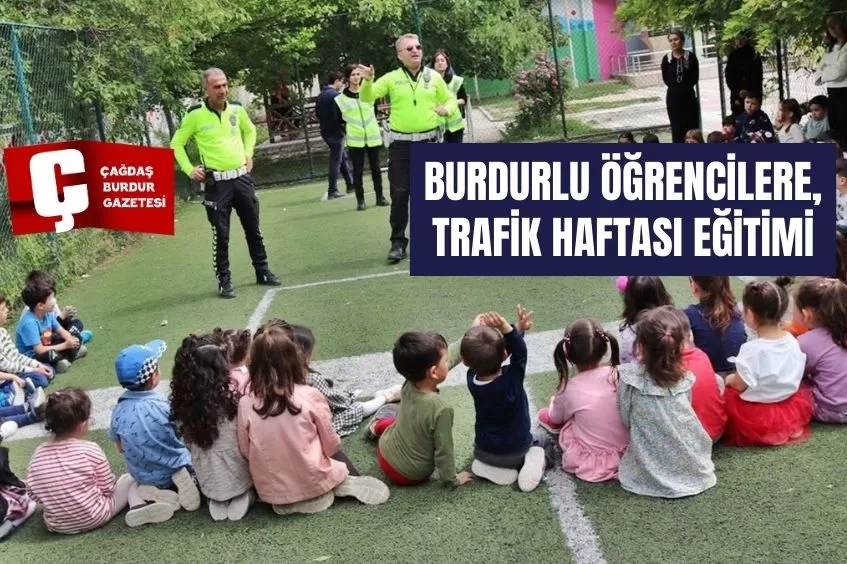 BURDURLU ÖĞRENCİLERE, TRAFİK HAFTASI EĞİTİMİ