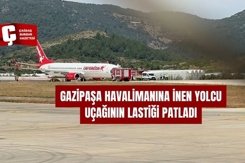 GAZİPAŞA HAVALİMANINA İNEN YOLCU UÇAĞININ LASTİĞİ PATLADI