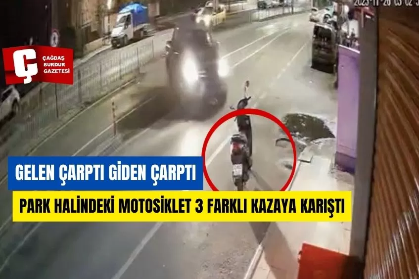 PARK HALİNDEKİ MOTOSİKLET 3 FARKLI  KAZAYA KARIŞTI, GELEN ÇARPTI GİDEN ÇARPTI