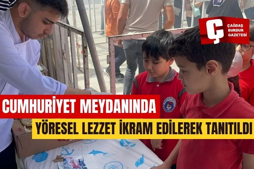 CUMHURİYET MEYDANINDA YÖRESEL LEZZET İKRAM EDİLEREK TANITILDI