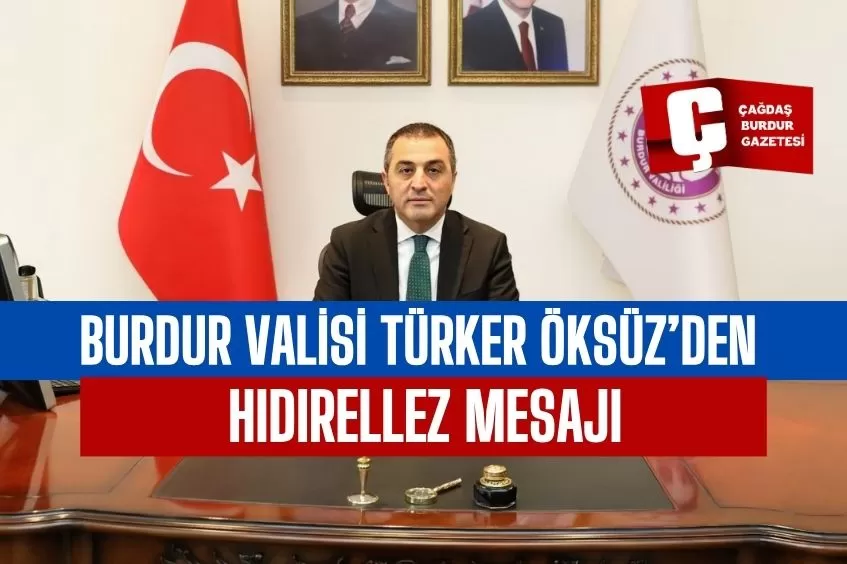 BURDUR VALİSİ TÜRKER ÖKSÜZ’DEN HIDIRELLEZ MESAJI