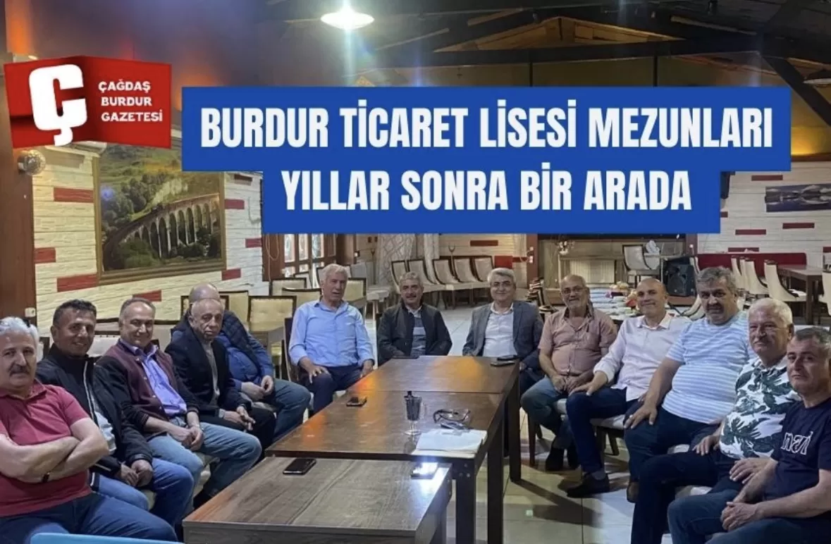 BURDUR TİCARET LİSESİ MEZUNLARI YILLAR SONRA BİR ARADA