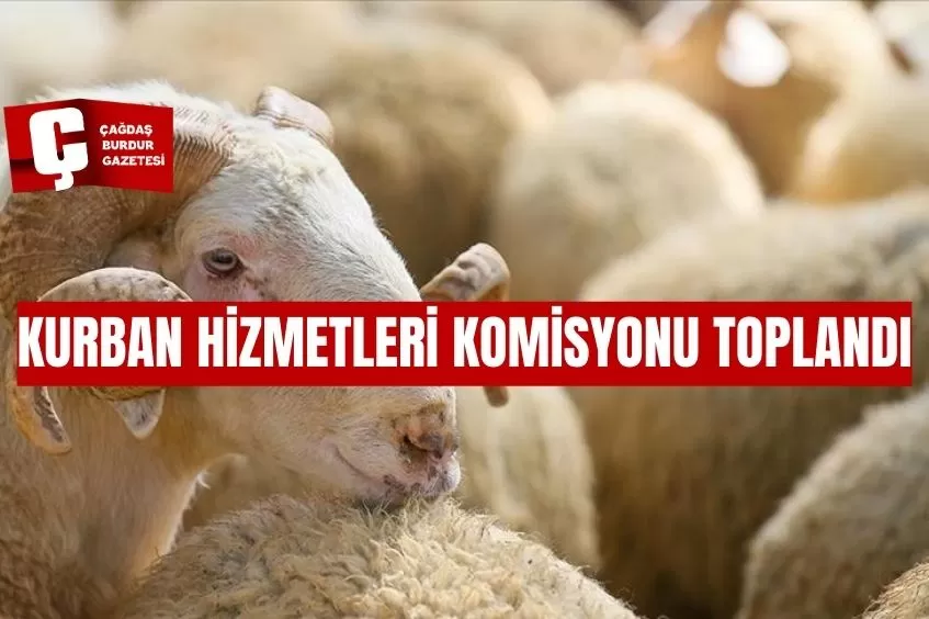 KURBAN HİZMETLERİ  KOMİSYONU TOPLANDI