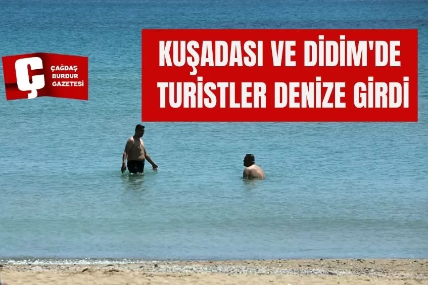 KUŞADASI VE DİDİM'DE TURİSTLER DENİZE GİRDİ