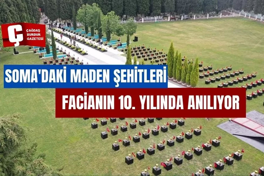 SOMA'DAKİ MADEN ŞEHİTLERİ, FACİANIN 10. YILINDA ANILIYOR