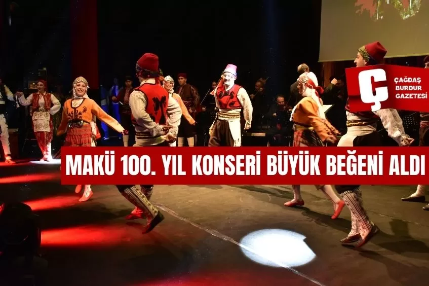 MAKÜ 100. YIL KONSERİ BÜYÜK BEĞENİ ALDI