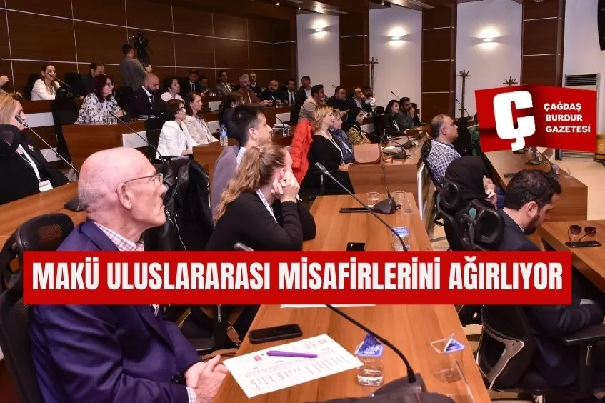 MAKÜ ULUSLARARASI MİSAFİRLERİNİ AĞIRLIYOR