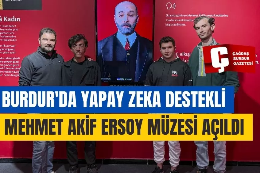 BURDUR'DA YAPAY ZEKA DESTEKLİ MEHMET AKİF ERSOY MÜZESİ AÇILDI