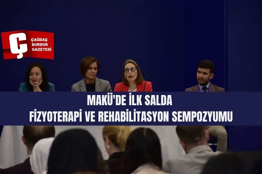 MAKÜ'DE İLK SALDA FİZYOTERAPİ VE REHABİLİTASYON SEMPOZYUMU