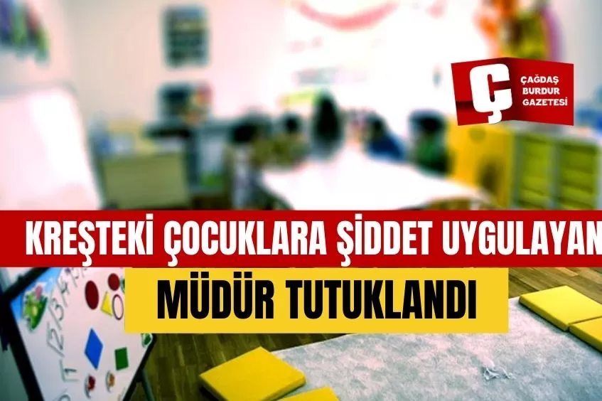 ANTALYA'DA KREŞTEKİ ÇOCUKLARA ŞİDDET UYGULAYAN MÜDÜR TUTUKLANDI