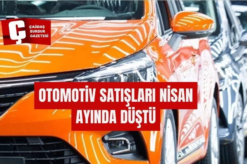 OTOMOTİV SATIŞLARI NİSAN AYINDA DÜŞTÜ