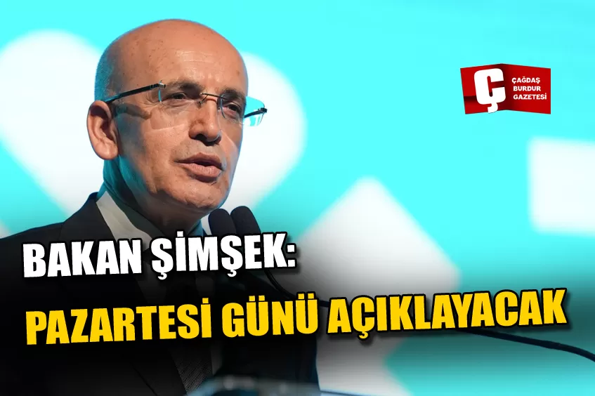 BAKAN ŞİMŞEK: PAZARTESİ GÜNÜ TASARRUF VERİMLİLİK PAKETİNİ AÇIKLAYACAĞIZ