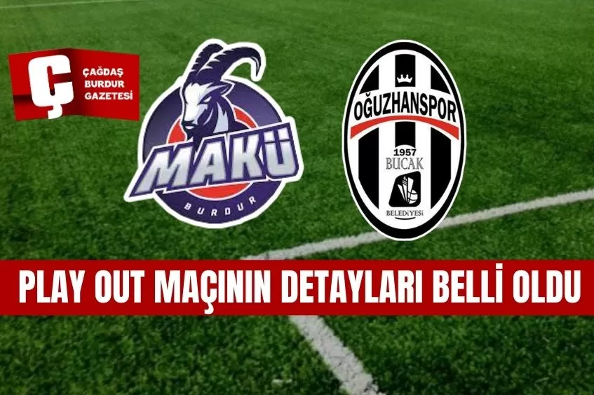 BURDUR’DA PLAY OUT MAÇININ DETAYLARI BELLİ OLDU