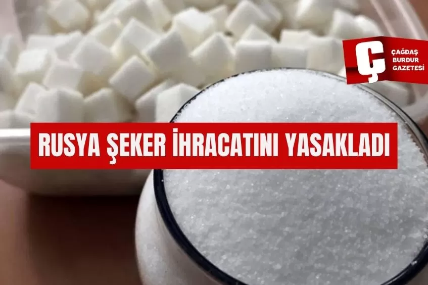 RUSYA ŞEKER İHRACATINI YASAKLADI