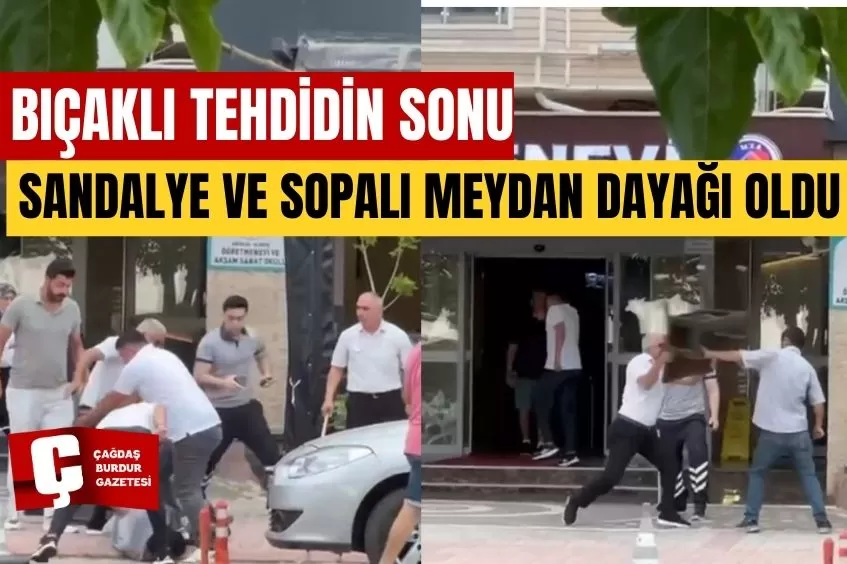 BIÇAKLI TEHDİDİN SONU, SANDALYE VE SOPALI MEYDAN DAYAĞI OLDU