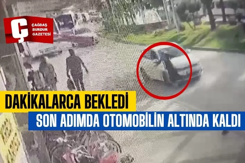  DAKİKALARCA BEKLEDİ, SON ADIMINDA OTOMOBİLİN ALTINDA KALDI