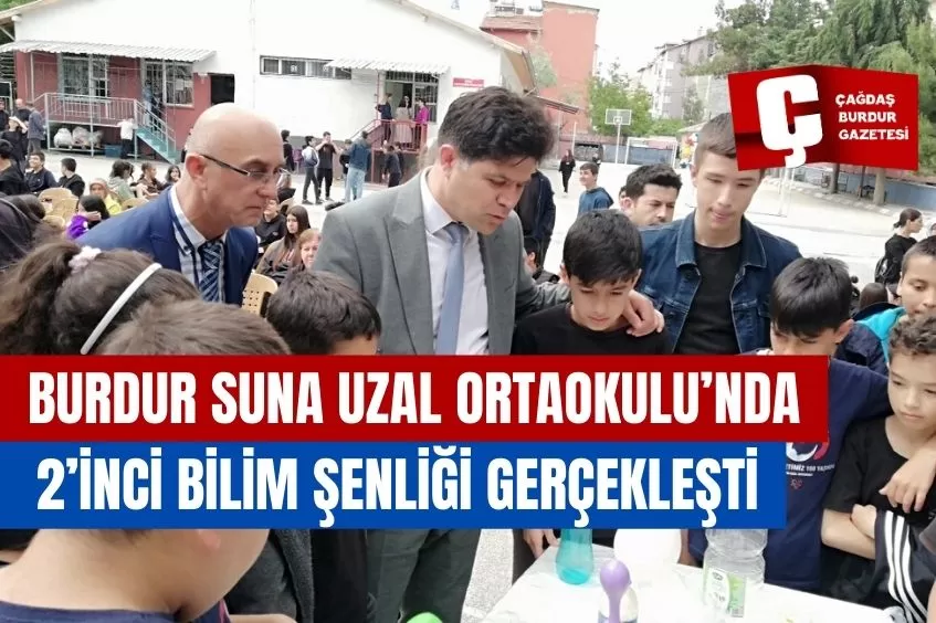 BURDUR'DA SUNA UZAL ORTAOKULU’NDA 2’İNCİ BİLİM ŞENLİĞİ GERÇEKLEŞTİ