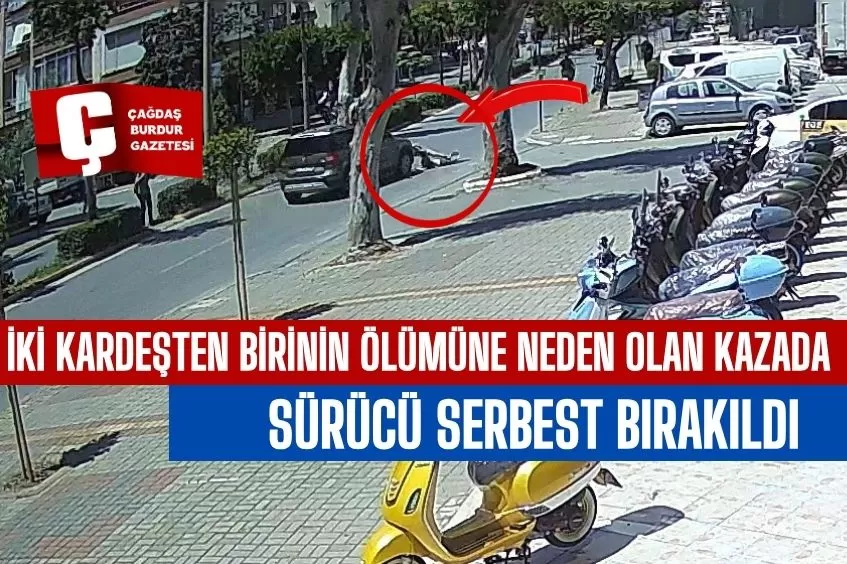 İKİ KARDEŞTEN BİRİNİN ÖLÜMÜNE NEDEN OLAN KAZADA SÜRÜCÜ SERBEST BIRAKILDI  